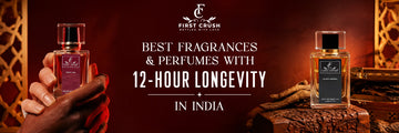 Best Fragrances & Perfumes With 12-Hour Longevity in India
